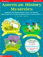 American History Mysteries: Spellbinding Reproducible Mystery Stories That Students Read and Solve to Learn about Important Events in American His cover