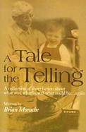 A Tale for the Telling A Collection of Short Fiction About What Was, What Is, and What Could Be...Again cover