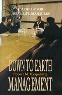 Down to Earth Management A Guide for Real Life Managers cover