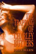 The Trapping of Charley Butters cover