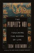 The Prophet's Way: Touching the Power of Life cover