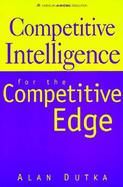 Competitive Intelligence For the Competitive Edge cover