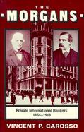 The Morgans Private International Bankers 1854-1913 cover