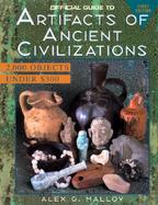 The Official Guide to Artifacts of Ancient Civilizations: 2000 Objects Under $300 cover