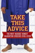 Take This Advice The Most Nakedly Honest Graduation Speeches Ever Given cover