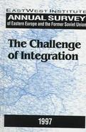 Annual Survey of Eastern Europe and the Former Soviet Union 1997 The Challenge of Integration cover