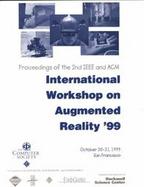 2nd IEEE and Acm International Workshop on Augmented Reality (Iwar'99) Proceedings October 20-21, 1999, San Francisco, California cover