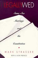 Legally Wed Same-Sex Marriage and the Constitution cover