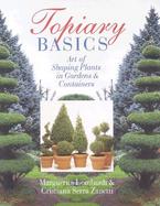 Topiary Basics The Art of Shaping Plants in Gardens & Containers cover
