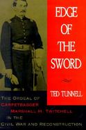 Edge Of The Sword The Ordeal Of Carpetbagger Marshall H. Twitchell In The Civil War And Reconstruction cover