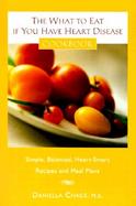 The What to Eat If You Have Heart Disease Cookbook: Simple, Balanced, Heart-Smart Recipes and Meal Plans cover