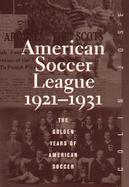 The American Soccer League 1921-1931 The Golden Years of American Soccer cover