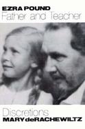 Ezra Pound, Father & Teacher: Discretions cover