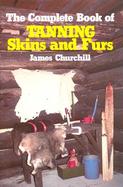 The Complete Book of Tanning Skins and Furs cover