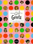 From Girls to Grrrlz: A History of Women's Comics from Teens to Zines cover