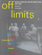 Off Limits Rutgers University and the Avant-Garde, 1957-1963 cover