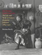The Woman Behind the Lens The Life and Work of Frances Benjamin Johnston, 1864-1952 cover