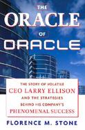 The Oracle of Oracle The Story of Volatile Ceo Larry Ellison and the Strategies Behind His Company's Phenomenal Success cover