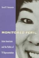 Monitored Peril Asian Americans and the Politics of TV Representation cover