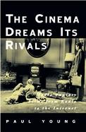 The Cinema Dreams Its Rivals Media Fantasy Films from Radio to the Internet cover