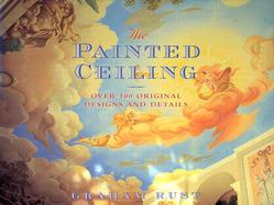 The Painted Ceiling Over 100 Original Designs and Details cover