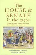 The House and Senate in the 1790s Petitioning, Lobbying, and Institutional Development cover