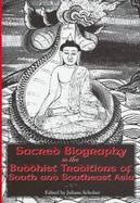 Sacred Biography in the Buddhist Traditions of South and Southeast Asia cover