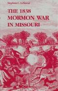 The 1838 Mormon War in Missouri cover