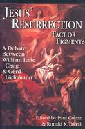 Jesus' Resurrection:Fact or Figment? A Debate Between William Lane Craig and Gerd Ludemann cover