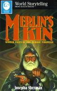 Merlin's Kin World Tales of the Heroic Magician cover