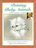 Painting Baby Animals with Peggy Harris cover