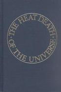 The Heat Death of the Universe and Other Stories cover