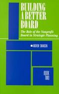 Building a Better Board, Book II: The Role of the Nonprofit Board in Strategic Planning cover