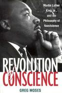 Revolution of Conscience Martin Luther King, Jr., and the Philosophy of Nonviolence cover