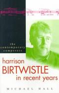 Harrison Birtwistle in Recent Years cover