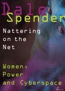 Nattering on the Net: Women, Power and Cyberspace cover