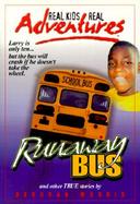 Real Kids, Real Adventures, Book 4 Runaway School Bus, Abandon Ship! cover