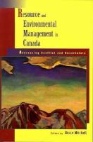 Resource and Environmental Management in Canada: Addressing Conflict and Uncertainty cover