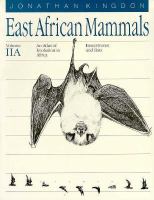 East African Mammals: An Atlas of Evolution in Africa, Volume 2, Part a: Insectivores and Bats cover