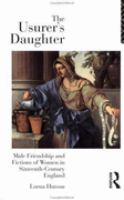 The Usurer's Daughter Male Friendship and Fictions of Women in Sixteenth-Century England cover