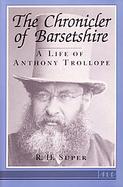 The Chronicler of Barsetshire A Life of Anthony Trollope cover