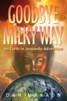 Goodbye Milky Way : An Earth in Jeopardy Adventure cover