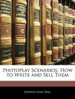 Photoplay Scenarios : How to Write and Sell Them cover