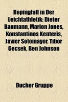 Dopingfall in der Leichtathletik : Dieter Baumann, Marion Jones, Konstantinos Kenteris, Javier Sotomayor, Tibor Gécsek, Ben Johnson cover