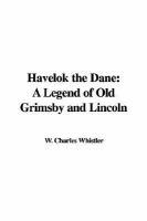 Havelok The Dane A Legend Of Old Grimsby And Lincoln cover