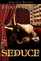 Seduce : Vampire Erotic Theatre Romance Series cover