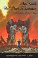 And Death Shall Have No Dominion : A Tribute to Michael Shea cover