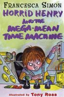 Horrid Henry and the Mega-mean Time Machine: Bk. 13 cover