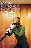 Perverted by Language Fiction Inspired by the Fall cover