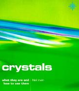 Crystals: What They Are and How to Use Them cover